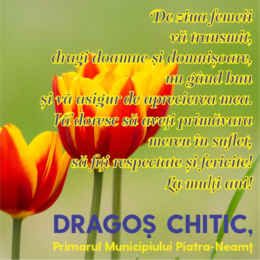 Dragoș Chitic, primarul municipiului Piatra Neamț: ” Să aveți primăvara mereu în suflet!”, ZCH NEWS - sursa ta de informații