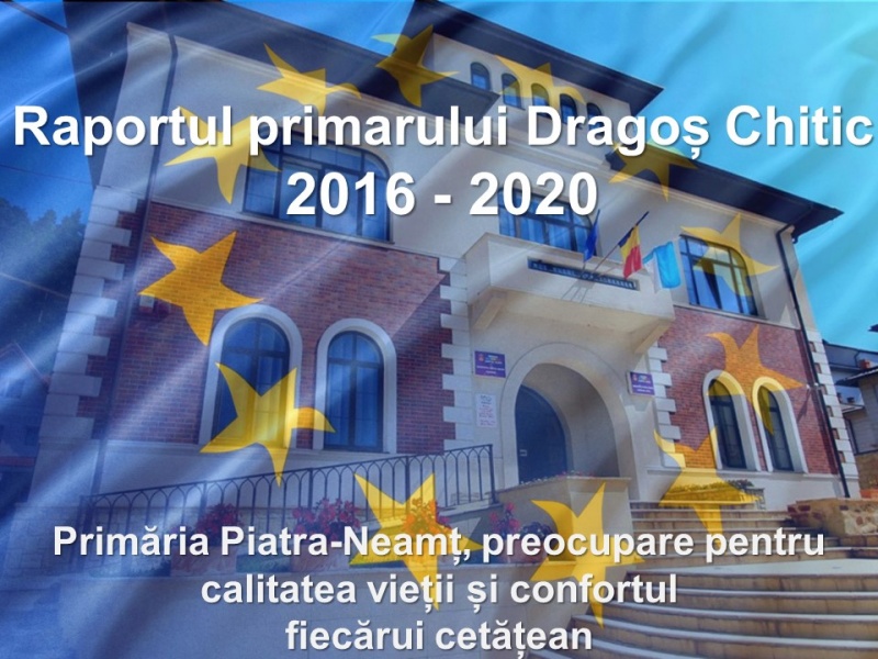 Raportul primarului Dragoș Chitic, 2016 – 2020, ZCH NEWS - sursa ta de informații