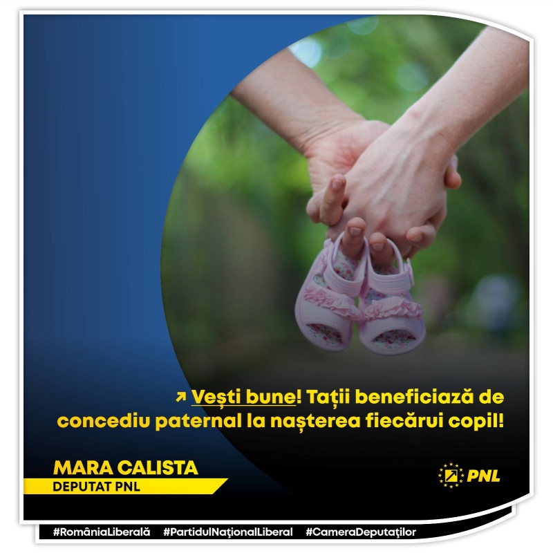 Mara Calista, deputat PNL: „Vești bune! Tații beneficiază de concediu paternal la nașterea fiecărui copil!”