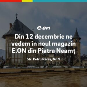 O nouă locație pentru magazinul E.ON Piatra Neamț, ZCH NEWS - sursa ta de informații