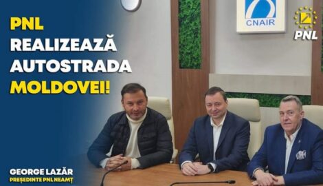 Comunicat de presă. PNL Neamț: ”Îi datorăm lui Lucian Bode autostrăzile Moldovei, A7 și A8”, ZCH NEWS - sursa ta de informații