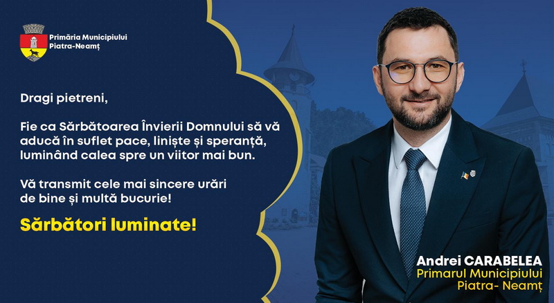PAȘTE 2024 Felicitarea primarului de Piatra-Neamț, Andrei Carabelea, ZCH NEWS - sursa ta de informații
