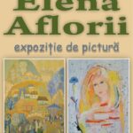 Elenei Aflorii - expoziție de pictură