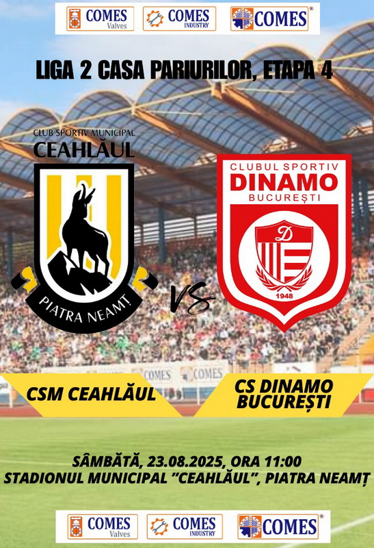 Afiș meci LIGA A II-A CSM Ceahlăul-Dinamo (23.08; 11:00)
