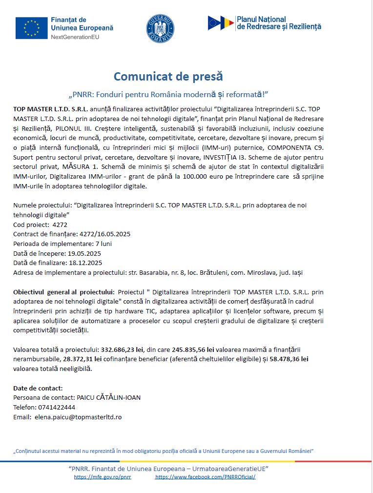 Anunț privind finalizarea activităților proiectului finanțat prin PNRR “Digitalizarea întreprinderii S.C. TOP MASTER L.T.D. S.R.L. prin adoptarea de noi tehnologii digitale” 1 Anunț privind finalizarea activităților proiectului finanțat prin PNRR “Digitalizarea întreprinderii S.C. TOP MASTER L.T.D. S.R.L. prin adoptarea de noi tehnologii digitale”