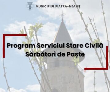 Piatra-Neamț: Program special de Paște la Evidența Populației