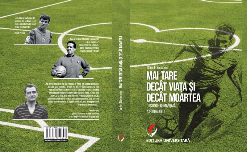 Campionatul Mondial de Fotbal 2026 începe astăzi, în Mexic 3 Daniel Dieaconu, Mai tare decât viaţa şi decât moartea. O istorie romanţată a fotbalului